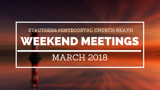 Friday and Saturday Night Meetings – March 2018